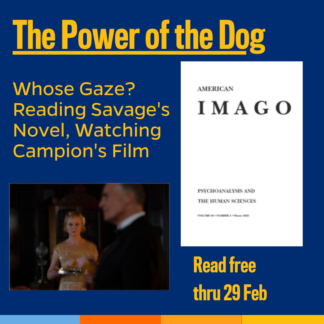 Promotional tile featuring cover art from the latest edition of American Imago, a still from the film Power of the Dog featuring Kirsten Dunst as Rose (Gordon) Burbank, and the text:  The Power of the Dog: Whose Gaze? Reading Savage's Novel, Watching Campion's Film Read free thru 29 Feb