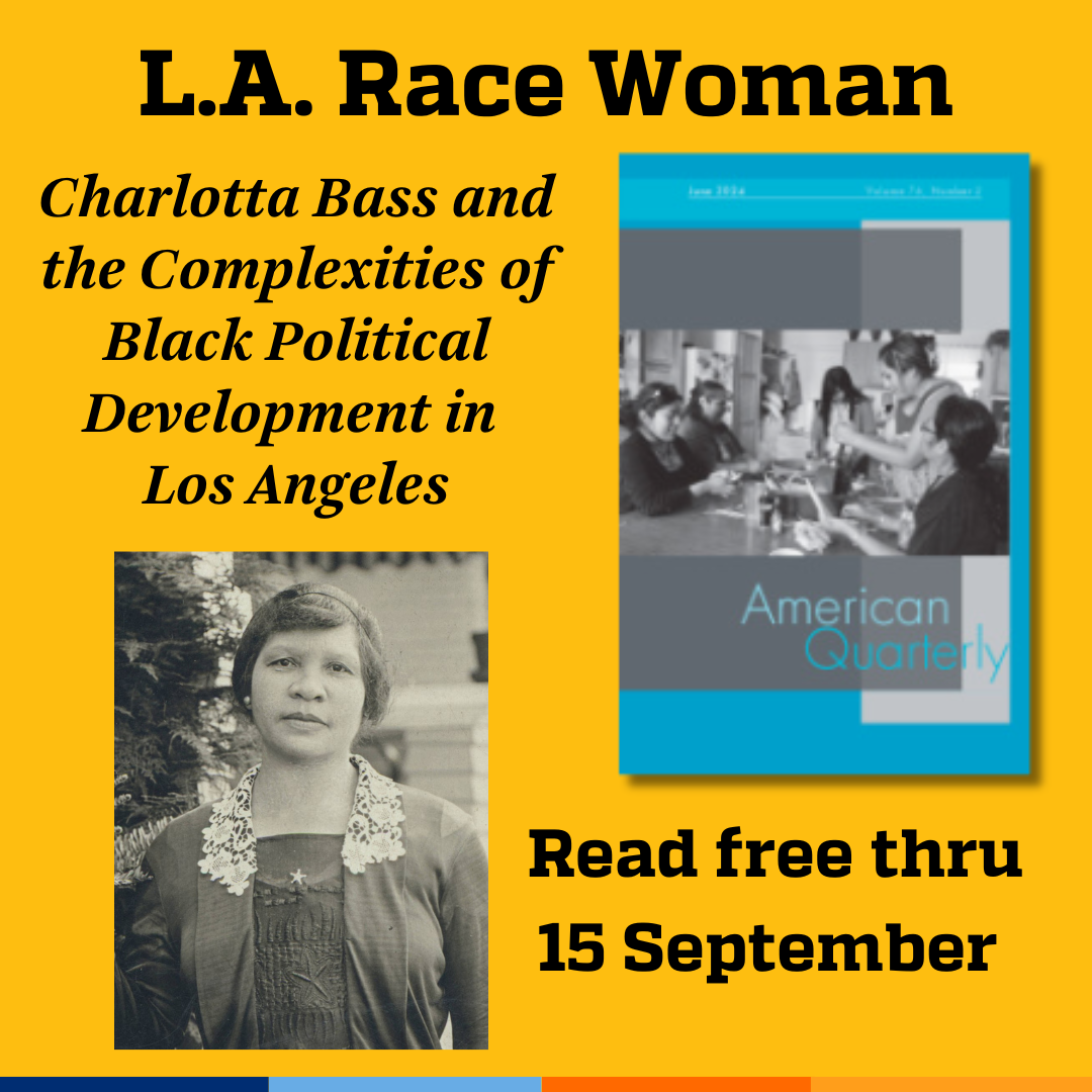 Promotional tile featuring cover art from the Sept 2004 issue of American Quarterly, a photograph of Charlotta Bass, and the text:  L.A. Race Woman: Charlotta Bass and the Complexities of Black Political Development in Los Angeles Read free thru 15 September