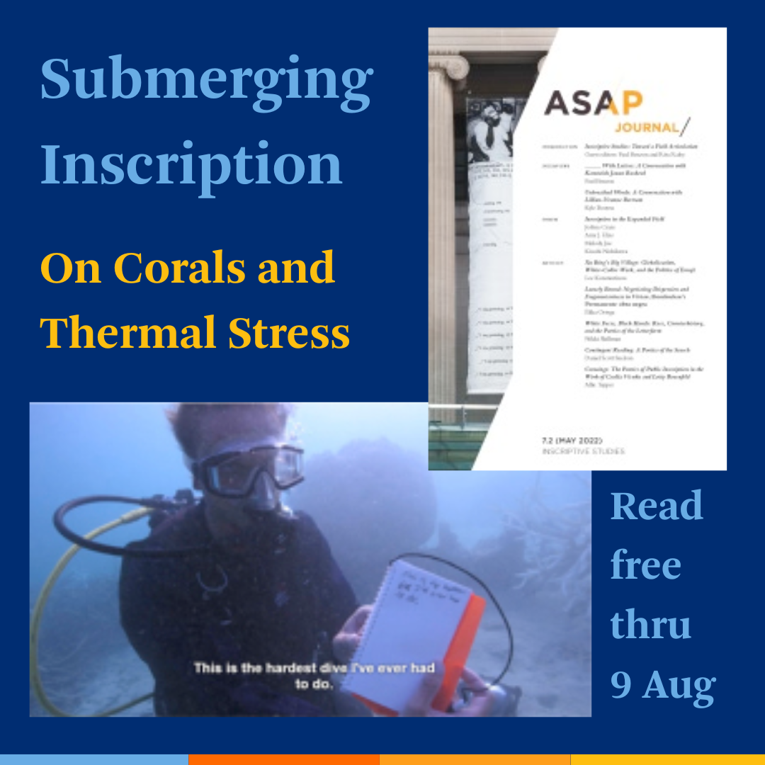 Promotional tile featuring cover art from the May 2022 edition of ASAP/Journal, a figure from the article (a Screenshot from Chasing Coral showing a diver writing in an underwater notebook with a caption reading “This is the hardest dive I’ve ever had to do”) and the text: Submerging Inscription On Corals and Thermal Stress Read free thru 9 Aug