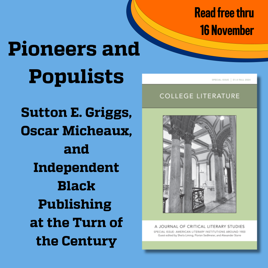 Promotional tile featuring cover art from College Literature and the text: Pioneers and Populists: Sutton E. Griggs, Oscar Micheaux, and Independent Black Publishing at the Turn of the Century Read free thru 16 November