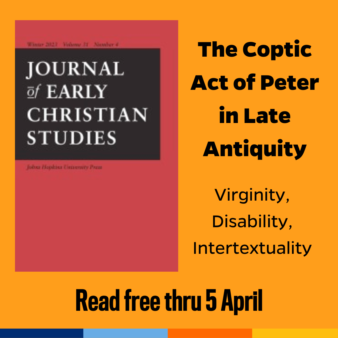 Promotional tile featuring cover art from the Journal of Early Christian Studies and the text:  The Coptic Act of Peter in Late Antiquity  Virginity, Disability, Intertextuality  Read free thru 5 April