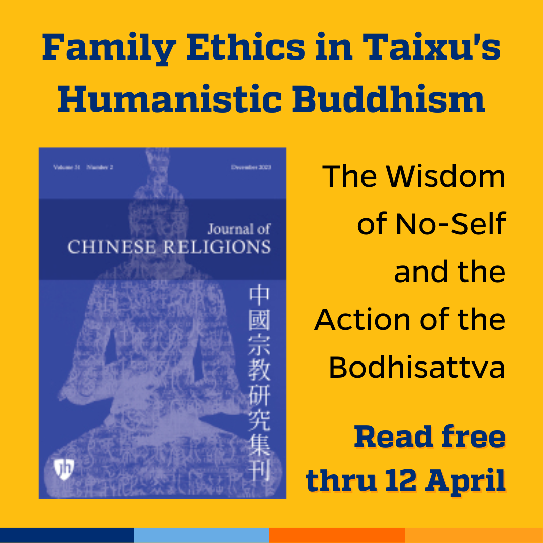 Promotional tile featuring cover art from Journal of Chinese Religions and the text:  Family Ethics in Taixu's Humanistic Buddhism  The Wisdom of No-Self and the Action of the Bodhisattva  Read free thru 12 April