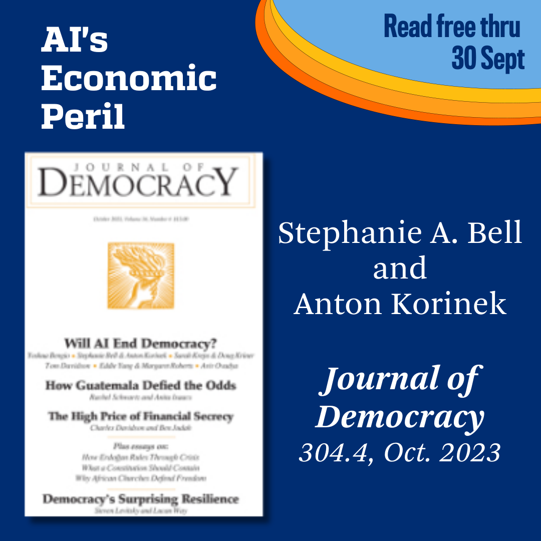 Promotional tile featuring the Oct. 2023 cover of Journal of Democracy and the text: AI's Economic Peril Stephanie A. Bell and Anton Korinek Journal of Democracy 30.4, Oct. 2023 Read free thru 30 Sept 