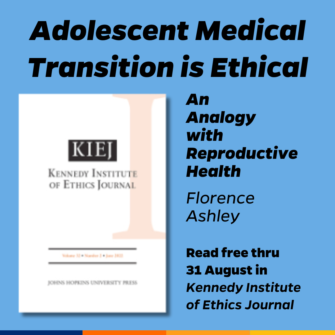 Promotional tile featuring cover art from the June 2022 issue of Kennedy Institute of Ethics Journal and the text:  Adolescent Medical Transition is Ethical: An Analogy with Reproductive Health Florence Ashley  Read free thru 31 Aug