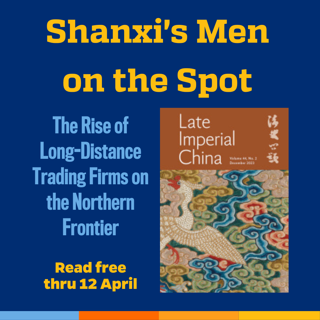 Promotional tile featuring cover art from Late Imperial China and the text: Shanxi's Men on the Spot  The Rise of Long-Distance Trading Firms on the Northern Frontier  Read free thru 12 April