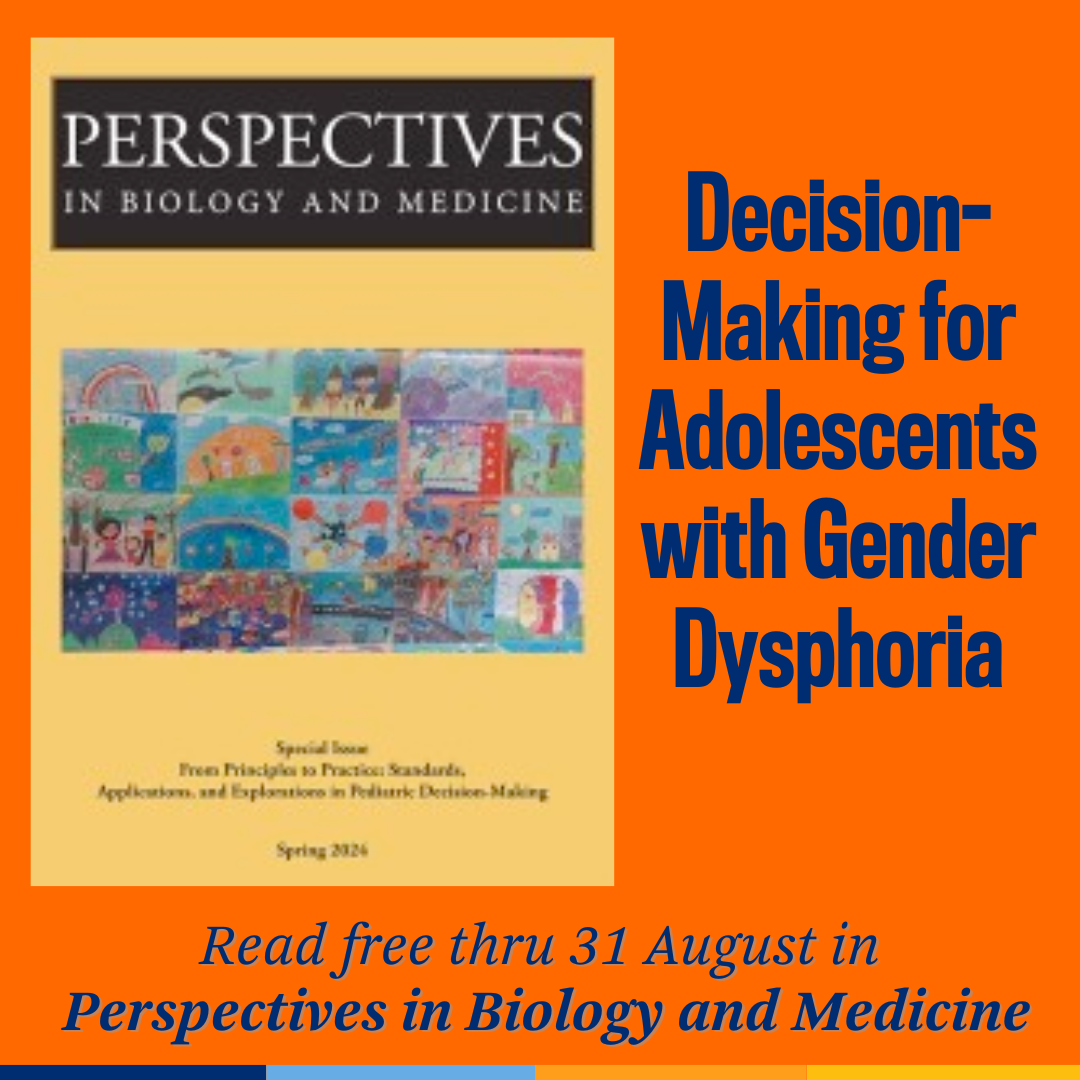 Promotional tile featuring cover art from the Spring 2024 issue of Perspectives in Biology and Medicine and the text:  Decision-Making for Adolescents with Gender Dysphoria Read free thru 31 Aug in   Perspectives in Biology and Medicine 