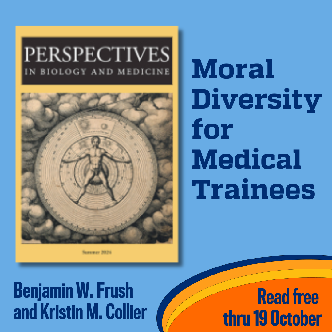 Promotional tile featuring cover art from the Summer 2024 issue of Perspectives in Biology and Medicine and the text:  Moral Diversity for Medical Trainees Benjamin W. Frush and Kristin M. Collier Read free thru 19 October