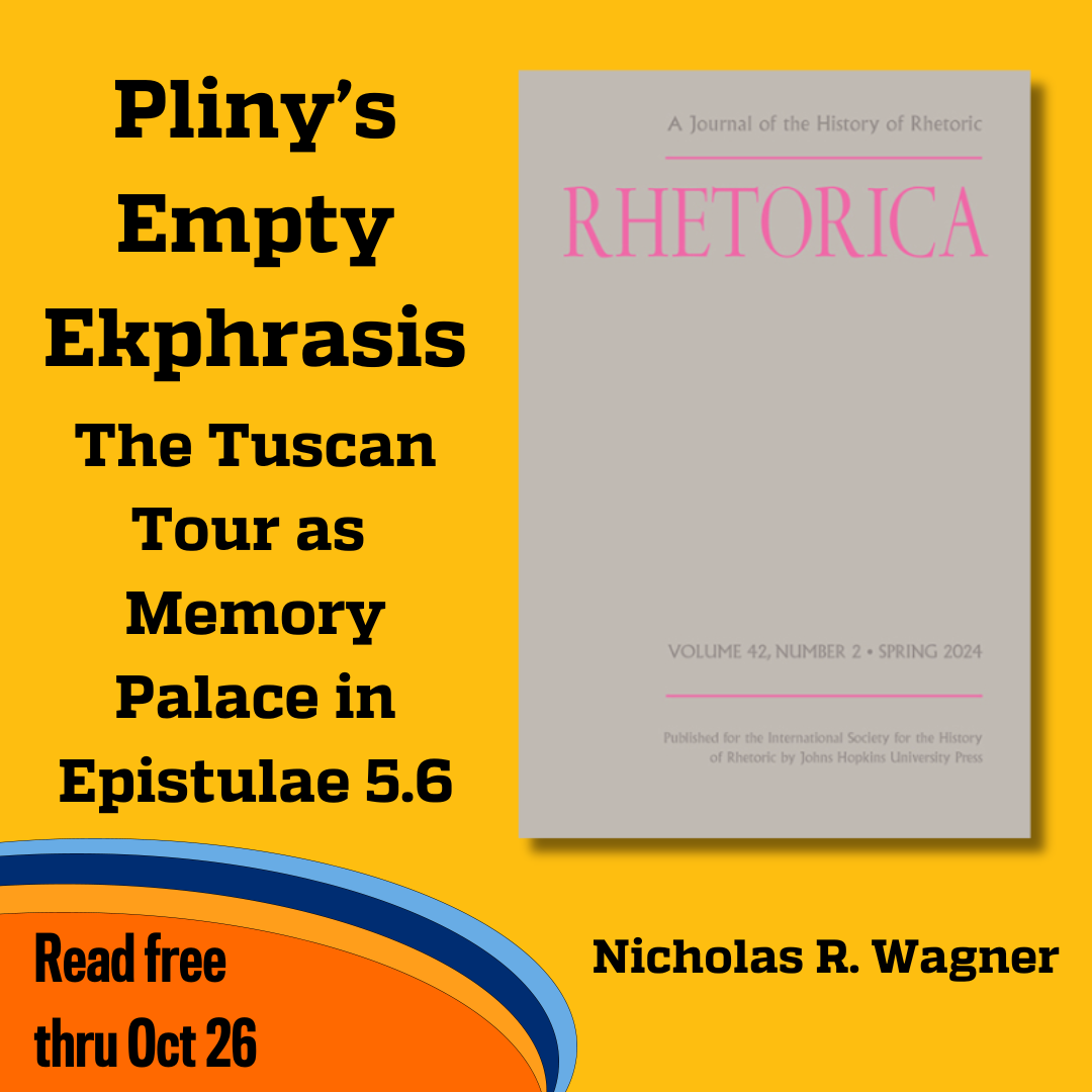 Promotional tile featuring cover art from the Spring 2024 issue of Rhetorica and the text: Pliny’s Empty Ekphrasis: The Tuscan Tour as Memory Palace in Epistulae 5.6 Nicholas R. Wagner Read free thru 26 Oct