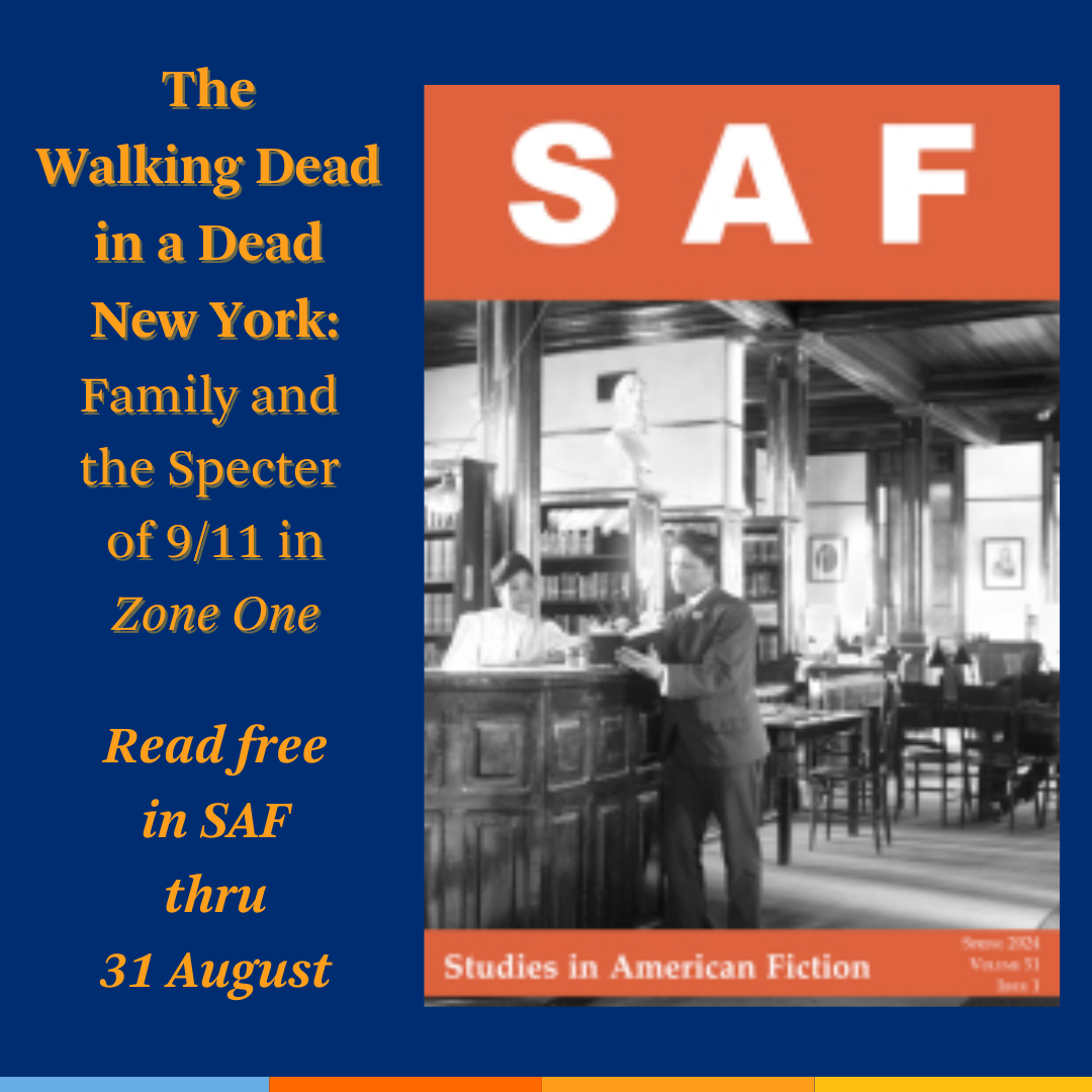 Promotional tile featuring cover art from the Spring 2024 edition of Studies in American Fiction and the text:  The Walking Dead in a Dead New York: Family and the Specter of 9/11  Read free in SAF thru 31 August 