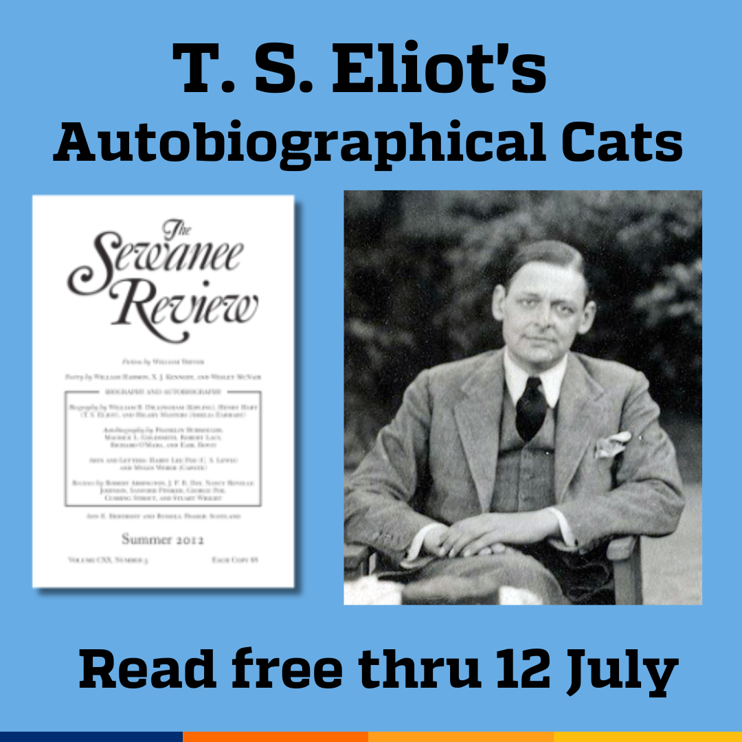 Promotional tile featuring cover art from the Summer 2012 issue of The Sewanee Review, a 1934 photo of T.S. Eliot by Lady Ottoline Morrell, and the text:  T. S. Eliot's Autobiographical Cats Read free thru 12 July