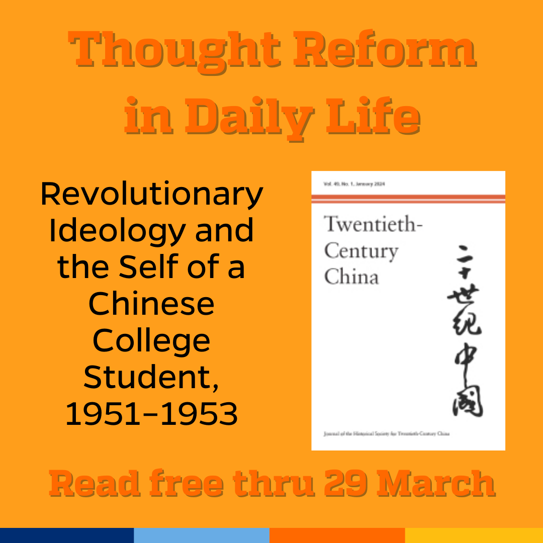 Promotional tile featuring cover art from the new edition of Twentieth-Century China and the text: Thought Reform in Daily Life  Revolutionary Ideology and the Self of a Chinese College Student, 1951–1953  Read free thru 29 March