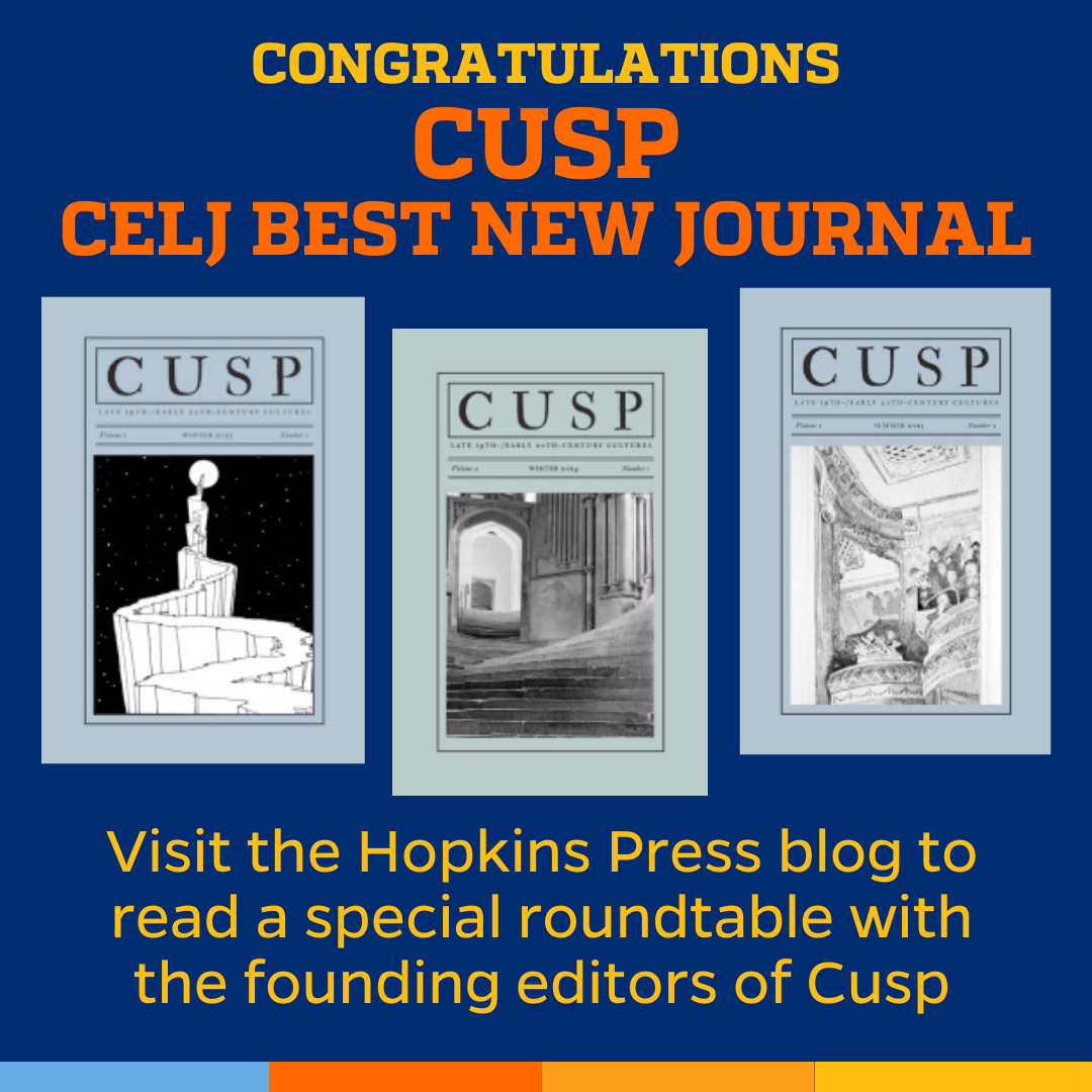 Promotional tile featuring cover art from the first three issues of Cusp and the text:  Congratulations Cusp CELJ Best New Journal   Visit the Hopkins Press blog to read a special roundtable with the editors of Cusp