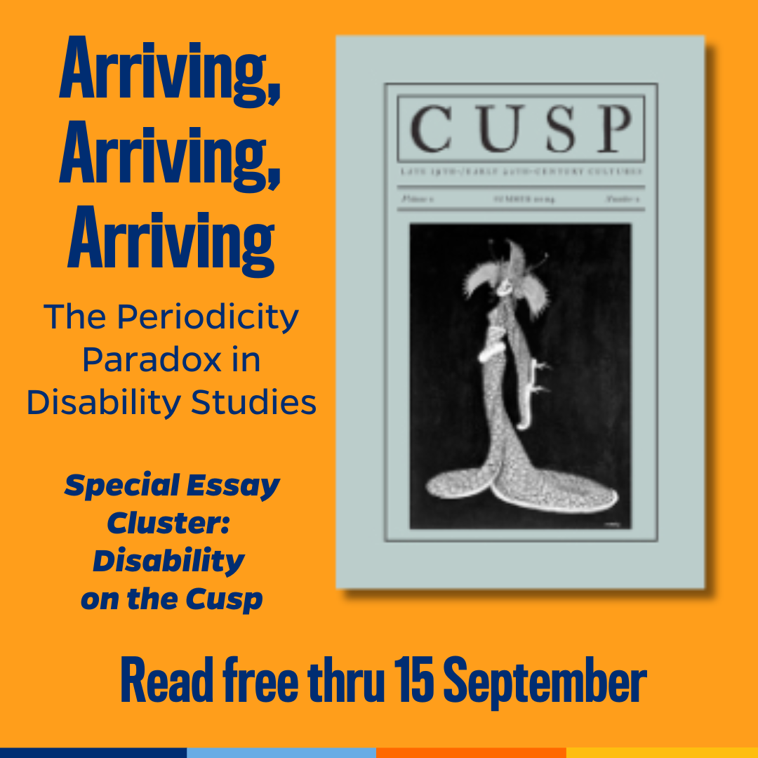 Promotional tile featuring the cover art from the latest issue of Cusp, and the text: Arriving, Arriving, Arriving The Periodicity Paradox in Disability  Read free thru 15 Sept