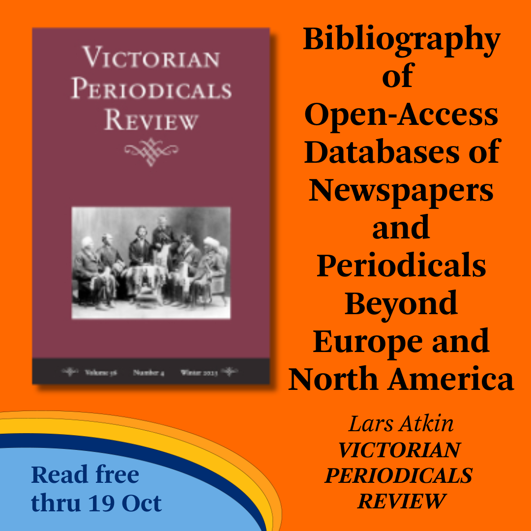 Promotional tile featuring cover art from the Winter 2023 issue of Victorian Periodicals Review and the text:  Bibliography of Open-Access Databases of Newspapers and Periodicals Beyond Europe and North America Lars Atkin  Victorian Periodicals Review  Read free thru 19 Oct