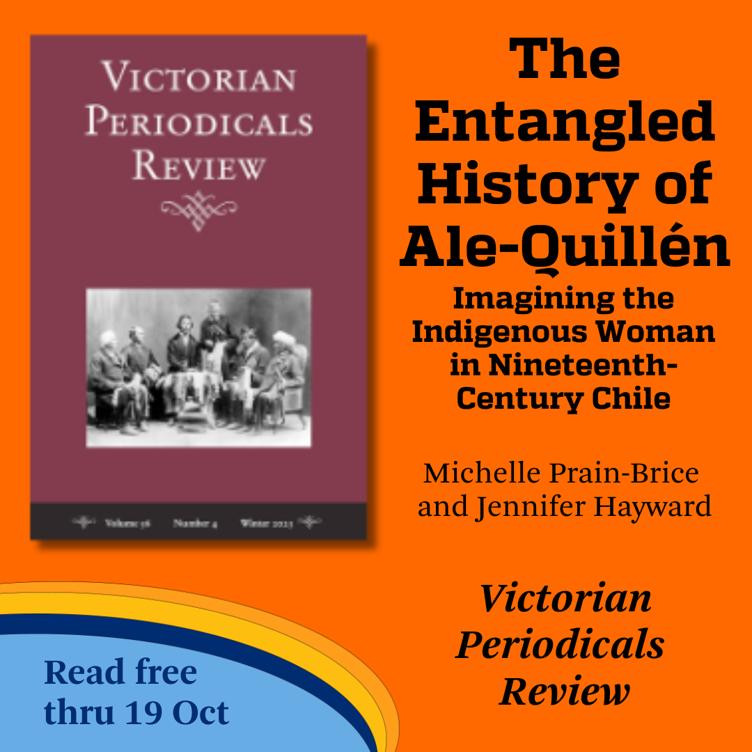 Promotional tile featuring cover art from the Winter 2023 issue of Victorian Periodicals Review and the text:  The Entangled History of Ale-Quillén: Imagining the Indigenous Woman in Nineteenth-Century Chile Michelle Prain-Brice and Jennifer Hayward Victorian Periodicals Review  Read free thru 19 Oct