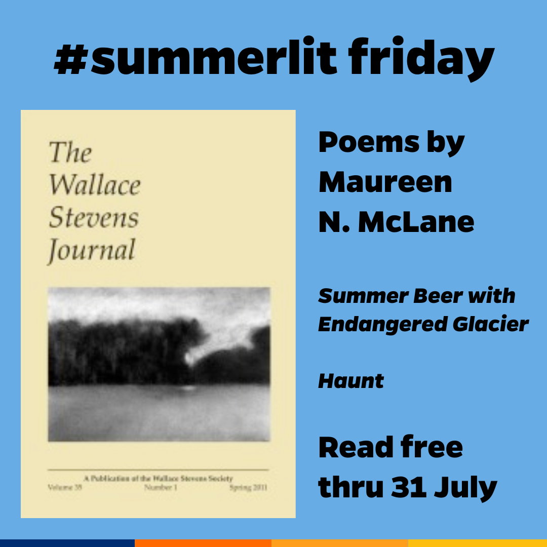 Promotional tile featuring the cover art from the Spring 2011 edition of The Wallace Stevens Journal and the text:  #summerlit friday Poems by Maureen N. McLane Summer Beer with Endangered Glacier, and: Haunt Read free thru 31 July