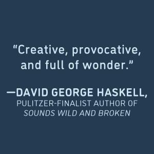 Blurb from David George Haskell