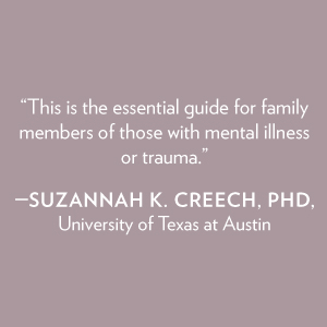 "This is the essential guide for family members of those with mental illness or trauma."