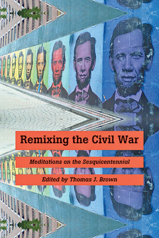 Cover image of Remixing the Civil War