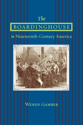 Cover image of The Boardinghouse in Nineteenth-Century America
