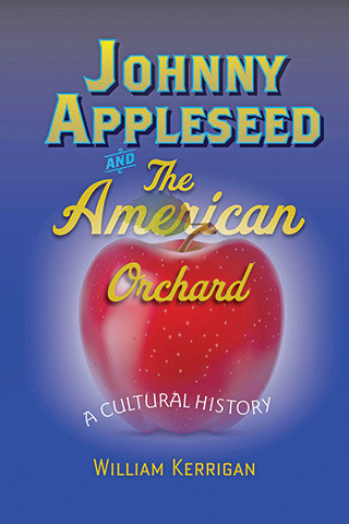 Cover image of Johnny Appleseed and the American Orchard