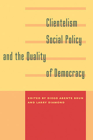 Cover image of Clientelism, Social Policy, and the Quality of Democracy