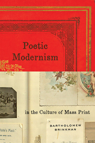 Cover image of Poetic Modernism in the Culture of Mass Print