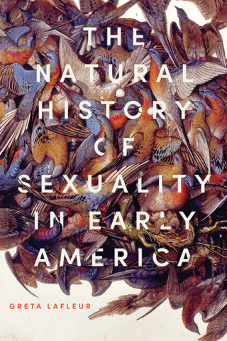 Cover image of The Natural History of Sexuality in Early America