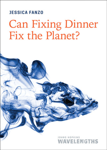 Cover image of Can Fixing Dinner Fix the Planet?