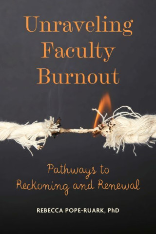 Cover of Unraveling Faculty Burnout