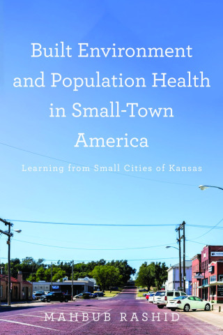 Cover image of Built Environment and Population Health in Small-Town America