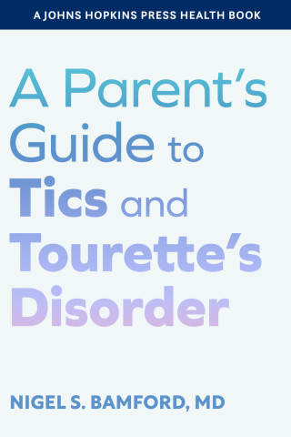 Cover image of A Parent's Guide to Tics and Tourette's Disorder