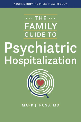 Cover image of The Family Guide to Psychiatric Hospitalization