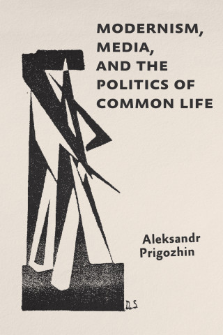 Cover image of Modernism, Media, and the Politics of Common Life