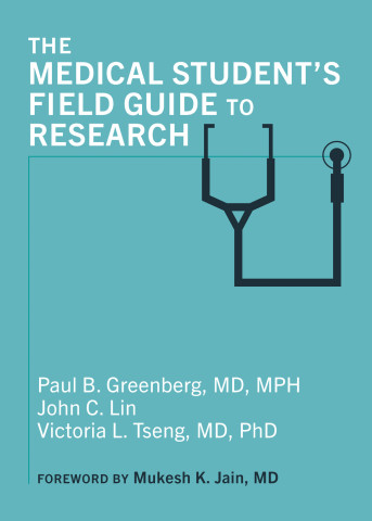 Cover of "The Medical Student's Field Guide to Research" by Paul B. Greenberg, John C. Lin, Victoria L. Tseng, featuring a stethoscope graphic on a teal background.