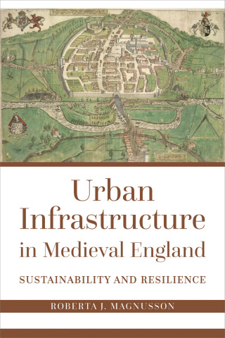 Cover image of Urban Infrastructure in Medieval England
