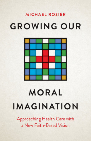 Cover of "Growing Our Moral Imagination" by Michael Rozier, featuring a stylized stained-glass window with red cross at the center.