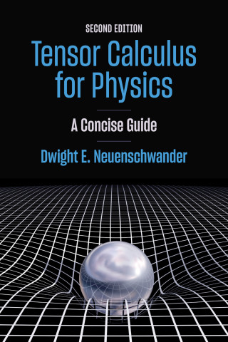 Cover of Tensor Calculus for Physics by Dwight E. Neuenschwander, featuring a metallic sphere on an undulating 3D grid.