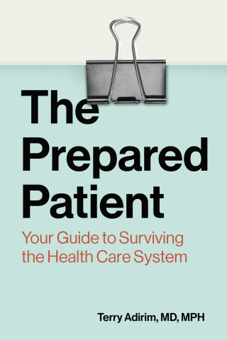 Cover of "The Prepared Patient: Your Guide to Surviving the Health Care System" by Terry Adirim, MD, MPH, featuring a binder clip clipped over bold black text on a pale blue folder background.