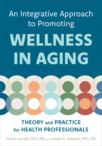 Cover of "An Integrative Approach to Promoting Wellness in Aging" by Nalini Jairath and Robin A. Majeski, featuring teal background, bold typography, and rows of multicolored circular figures.