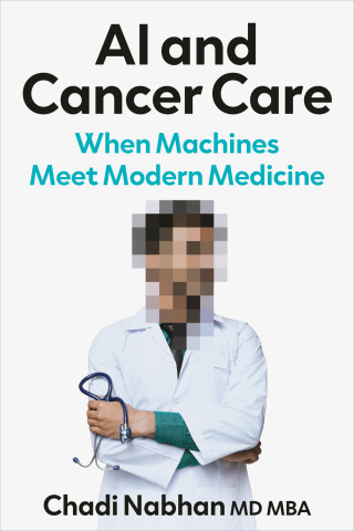 Cover of "AI and Cancer Care: When Machines Meet Modern Medicine" by Chadi Nabhan, featuring a pixelated doctor with stethoscope on a light gray background with black and teal text.