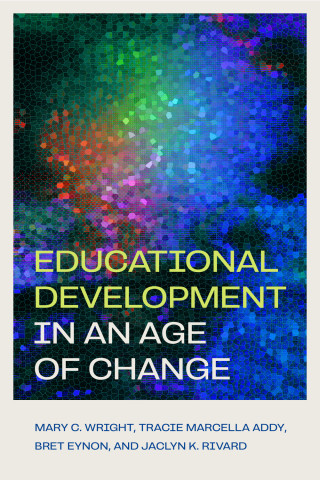 Cover of "Educational Development in an Age of Change" by Mary C. Wright et al., featuring a multicolored mosaic-like abstract pattern with yellow and white title text.