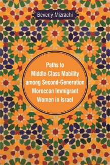 Cover image of Paths to Middle-Class Mobility Among Second-Generation Moroccan Immigrant Women in Israel