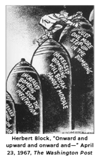 Political Cartoon by Herbert Block called "Onward and Upward and Onward and..." from April 23, 1967, in The Washington Post.  Cartoon depicts three nuclear bombs going from shortest to tallest, which writing on them. 