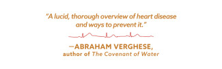 Quote from Abraham Verghese on Fight Heart Disease Like Cancer that reads "A lucid, thorough overview of heart disease and ways to prevent it."