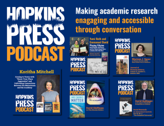 Hopkins Press Podcast UP Blog Tour; Making academic research engaging and accessible through conversation